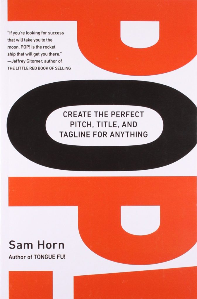 Cover of 'Pop!: Create the Perfect Pitch, Title and Tagline For Anything' by Sam Horn